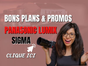 BONS PLANS LUMIX PANASONIC SIGMA