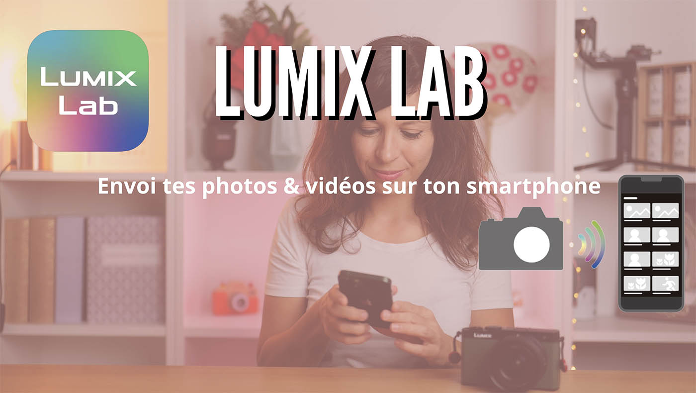Lumix Lab transfert immédiat photo et vidéo